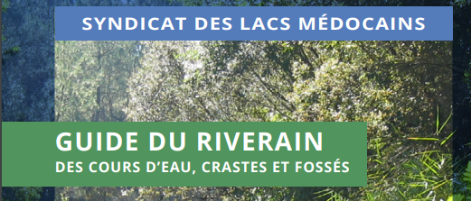 Le guide du riverain de cours d'eau, crastes et fossés sur le secteur des lacs médocains